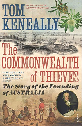 The Commonwealth of Thieves: The Story of the Founding of Australia von Vintage